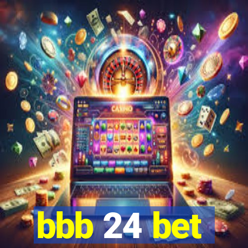 bbb 24 bet